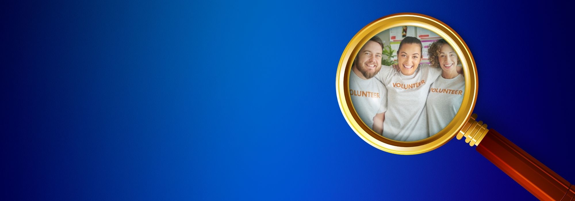 Magnifying glass hovers over a blue background; inside the glass is a photo of volunteers