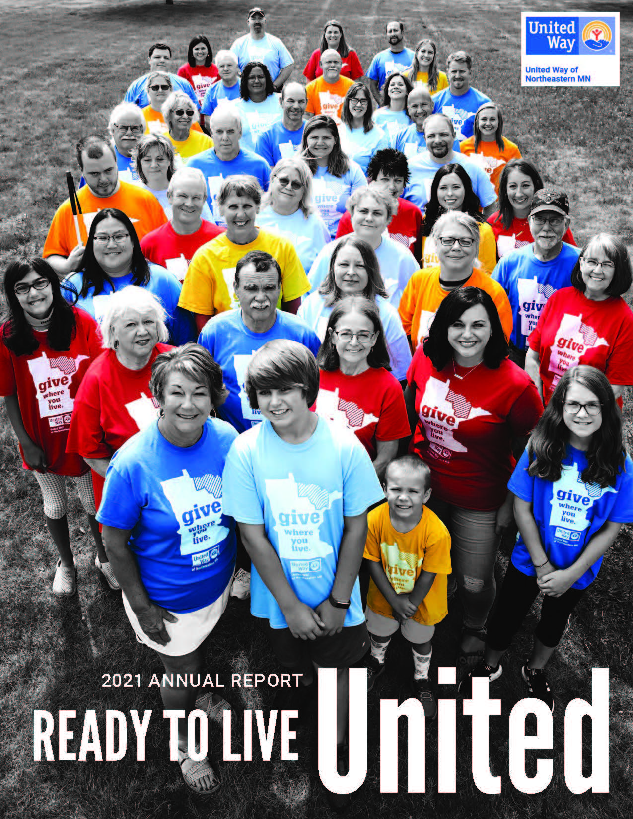 Black and white image of people wearing Give Where You Live t-shirts. Their shirts are in color: red, blue, yellow, orange. The United Way of NE MN logo is top right, and at the bottom are the words "READY TO LIVE UNITED"