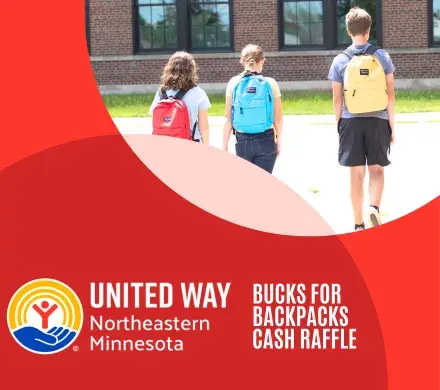Students walking toward school in background. In foreground, red circles, and the words: United Way of NE MN Bucks for Backpacks Cash Raffle