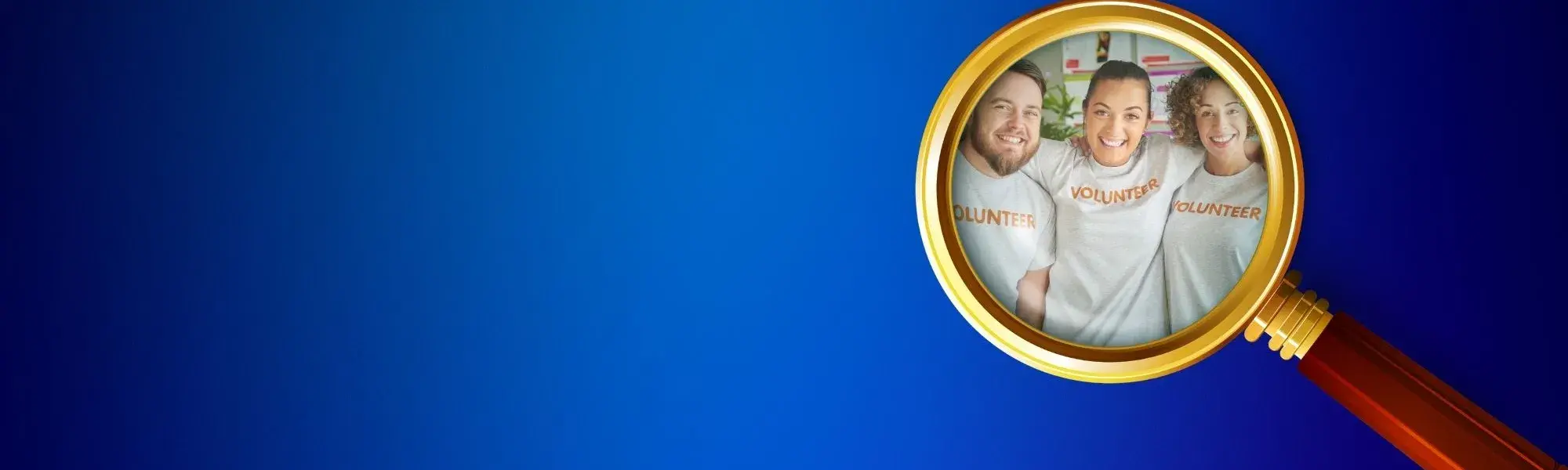 Magnifying glass hovers over a blue background; inside the glass is a photo of volunteers