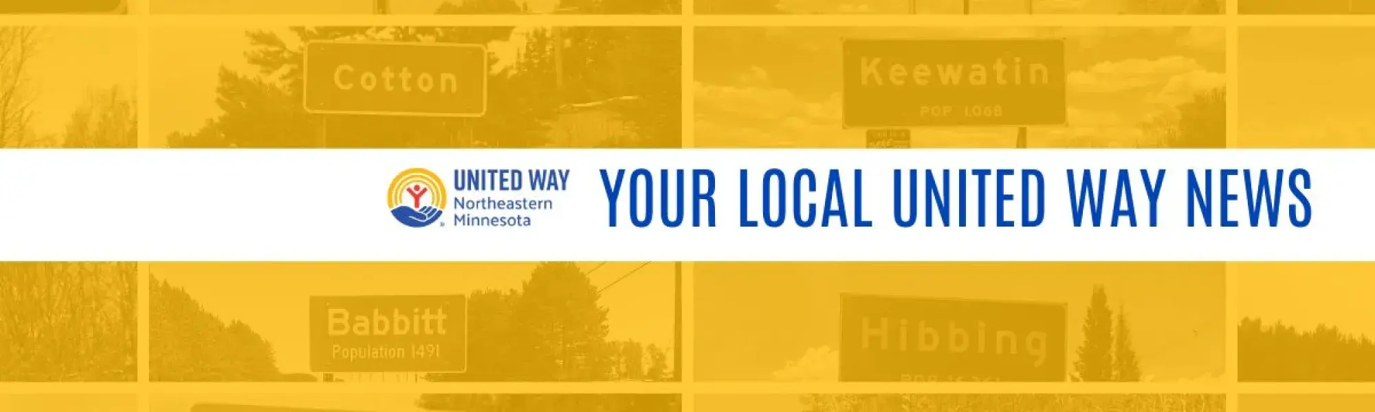 Images of city signs in yellow: Chisholm, Orr, Mt. Iron, Baudette, Virginia, Cotton, Keewatin, Aurora, Pengilly, Babbitt, Hibbing, Ely, Tower, International Falls, Gilbert, Cook. In front: Your Local United Way News.