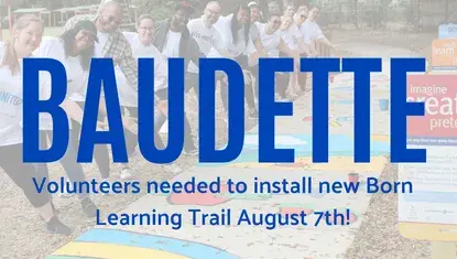 In background, volunteers point to newly painted Born Learning Trail. In foreground in blue letters: BAUDETTE
